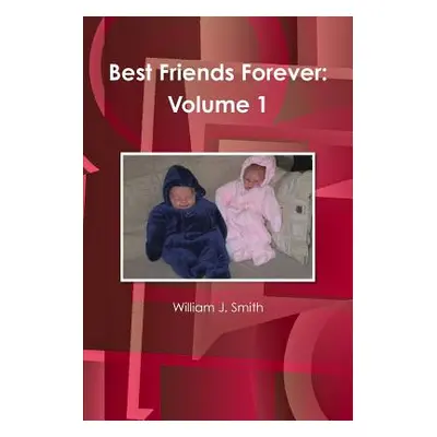 "Best Friends Forever: Volume 1" - "" ("Smith William J.")