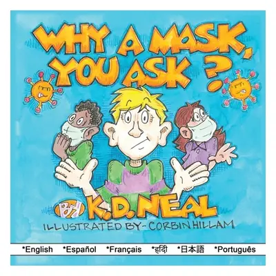 "Why a Mask You Ask?" - "" ("Neal K. D.")