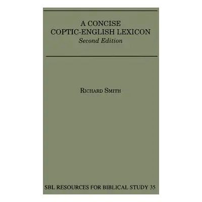 "A Concise Coptic-English Lexicon: Second Edition" - "" ("Smith Richard")