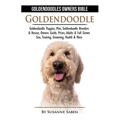 "Goldendoodle: Goldendoodle Owners Bible: Goldendoodle Puppies, Mini, Goldendoodle Breeders & Re