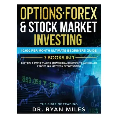 "Options, Forex & Stock Market Investing 7 BOOKS IN 1: 10,000 per month Ultimate Beginners Guide