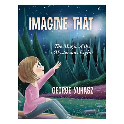 "Imagine That: The Magic of the Mysterious Lights" - "" ("Yuhasz George")