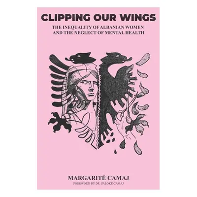 "Clipping Our Wings: The Inequality of Albanian Women and The Neglect of Mental Health" - "" ("C