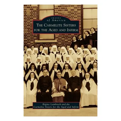 "The Carmelite Sisters for the Aged and Infirm" - "" ("Lambrech Regine")