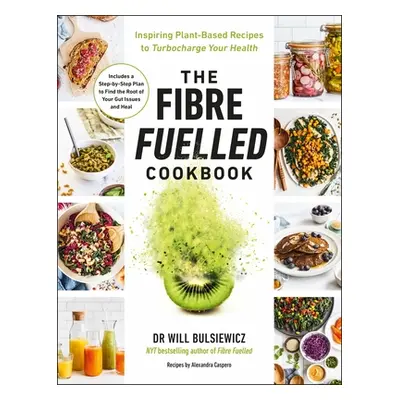 "Fibre Fuelled Cookbook" - "Inspiring Plant-Based Recipes to Turbocharge Your Health" ("Bulsiewi