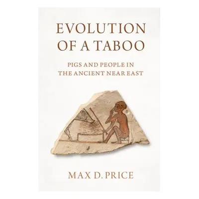 "Evolution of a Taboo: Pigs and People in the Ancient Near East" - "" ("Price Max D.")