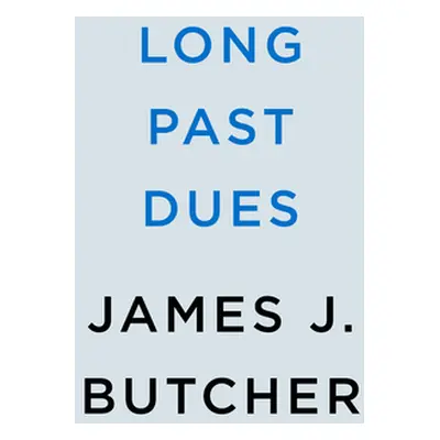 "Long Past Dues" - "" ("Butcher James J.")