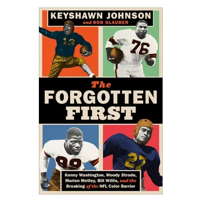 "The Forgotten First: Kenny Washington, Woody Strode, Marion Motley, Bill Willis, and the Breaki