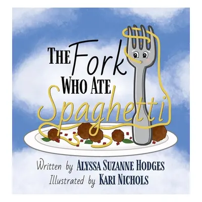 "The Fork Who Ate Spaghetti" - "" ("Hodges Alyssa Suzanne")