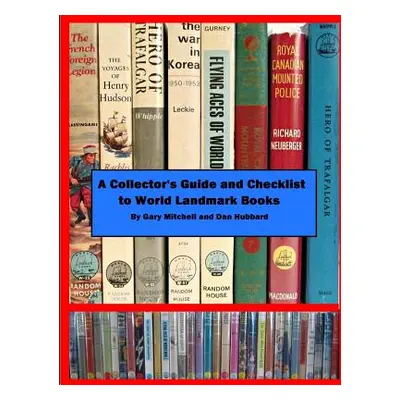 "A Collector's Guide and Checklist to World Landmark Books" - "" ("Hubbard Dan")