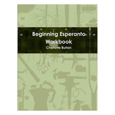 "Beginning Esperanto Workbook" - "" ("Burton Charlotte")