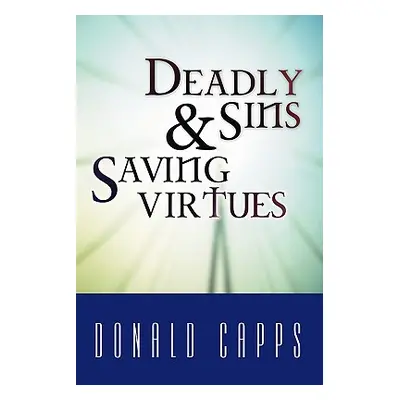 "Deadly Sins and Saving Virtues" - "" ("Capps Donald")