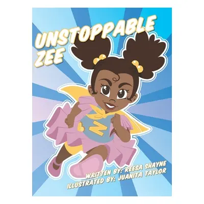 "Unstoppable Zee" - "" ("Shayne Reesa")