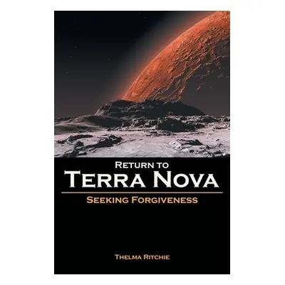 "Return to Terra Nova: Seeking Forgiveness" - "" ("Ritchie Thelma")