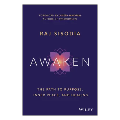 "Awaken: The Path to Purpose, Inner Peace, and Healing" - "" ("Sisodia Rajendra")