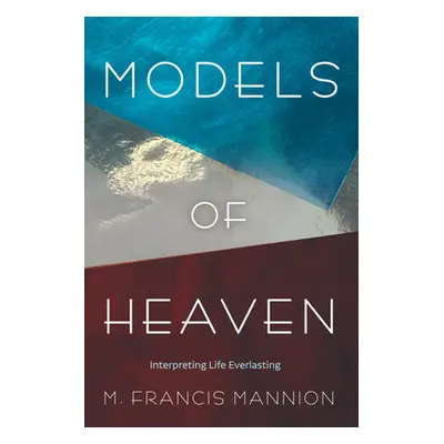 "Models of Heaven" - "" ("Mannion M. Francis")