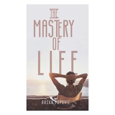 "The Mastery of Life" - "" ("Popovic Bosko")