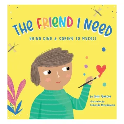 "The Friend I Need: Being Kind & Caring To Myself" - "" ("Garcia Gabi")