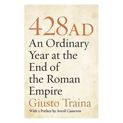 "428 AD: An Ordinary Year at the End of the Roman Empire" - "" ("Traina Giusto")