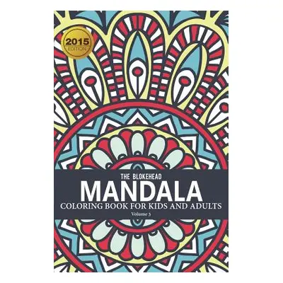 "Mandala Coloring Book For Kids & Adults Volume 3" - "" ("Blokehead The")