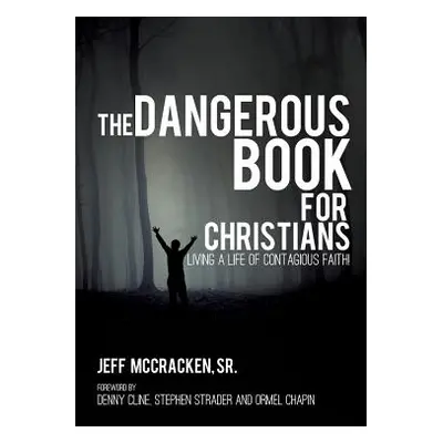 "The Dangerous Book for Christians" - "" ("McCracken Jeff Sr.")