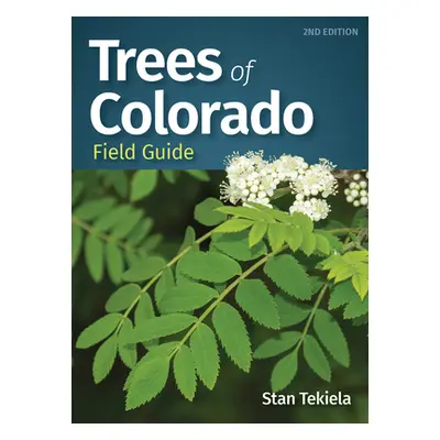 "Trees of Colorado Field Guide" - "" ("Tekiela Stan")