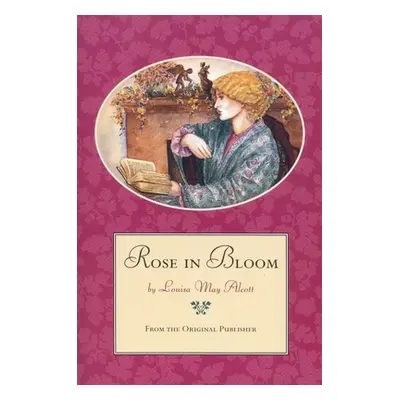 "Rose in Bloom" - "" ("Alcott Louisa May")