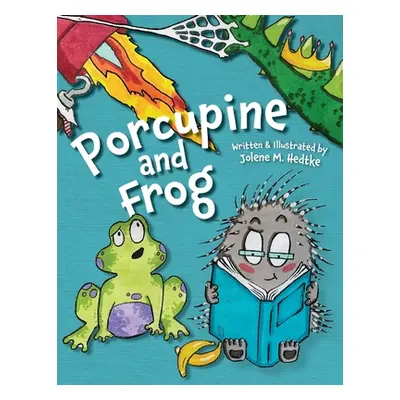 "Porcupine and Frog" - "" ("Hedtke Jolene M.")