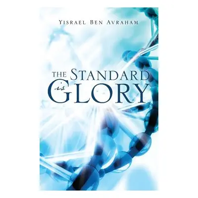 "The Standard is Glory" - "" ("Avraham Yisrael Ben")