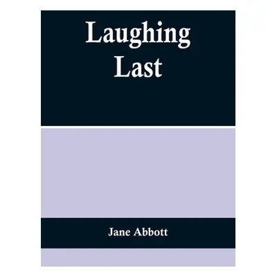 "Laughing Last" - "" ("Abbott Jane")