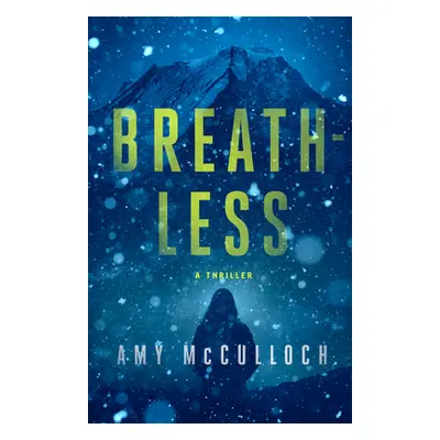 "Breathless: A Thriller" - "" ("McCulloch Amy")