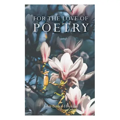 "For The Love of Poetry" - "" ("Butler-Hopkins John")