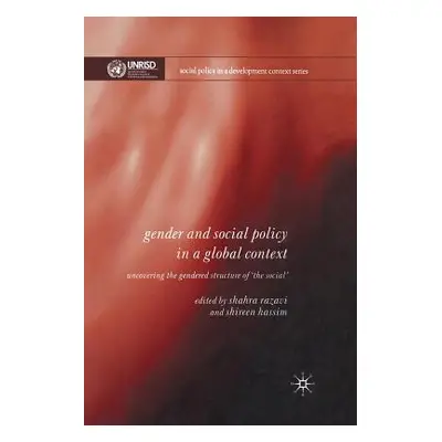 "Gender and Social Policy in a Global Context: Uncovering the Gendered Structure of 'the Social'