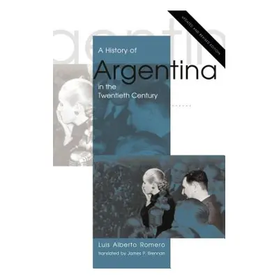 "A History of Argentina in the Twentieth Century" - "" ("Romero Luis Alberto")