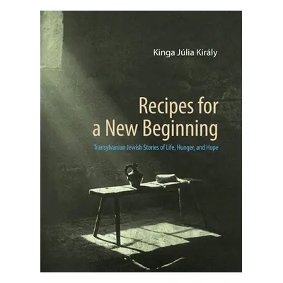 "Recipes for a New Beginning: Transylvanian Jewish Stories of Life, Hunger, and Hope" - "" ("Kir