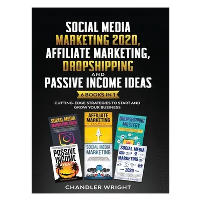 "Social Media Marketing 2020: Affiliate Marketing, Dropshipping and Passive Income Ideas - 6 Boo