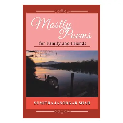 "Mostly Poems for Family and Friends" - "" ("Shah Sumitra Janorkar")