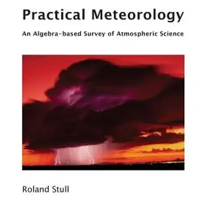 "Practical Meteorology: An Algebra-based Survey of Atmospheric Science" - "" ("Stull Roland")