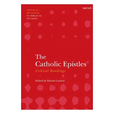 "The Catholic Epistles: Critical Readings" - "" ("Lockett Darian")