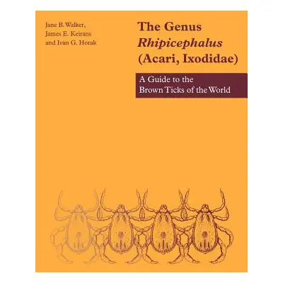 "The Genus Rhipicephalus (Acari, Ixodidae): A Guide to the Brown Ticks of the World" - "" ("Walk