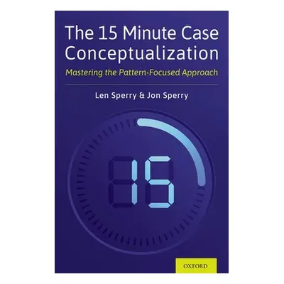 "The 15 Minute Case Conceptualization: Mastering the Pattern-Focused Approach" - "" ("Sperry Len