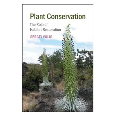 "Plant Conservation: The Role of Habitat Restoration" - "" ("Volis Sergei")