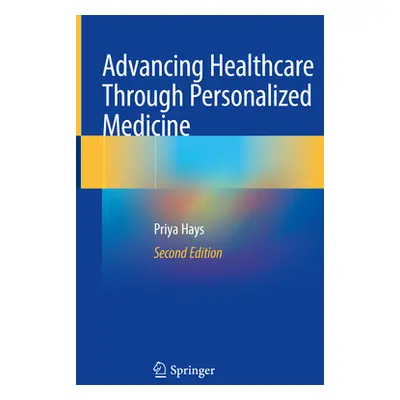 "Advancing Healthcare Through Personalized Medicine" - "" ("Hays Priya")