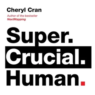 "Super. Crucial. Human" - "" ("Cran Cheryl")