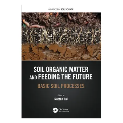 "Soil Organic Carbon and Feeding the Future: Basic Soil Processes" - "" ("Lal Rattan")