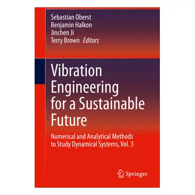 "Vibration Engineering for a Sustainable Future: Numerical and Analytical Methods to Study Dynam