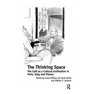 "The Thinking Space: The Caf as a Cultural Institution in Paris, Italy and Vienna" - "" ("Rittne