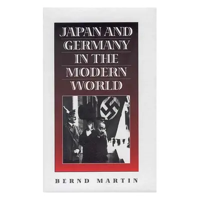 "Japan and Germany in the Modern World" - "" ("Martin Bernd")