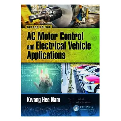 "AC Motor Control and Electrical Vehicle Applications" - "" ("Neapolitan Richard E.")