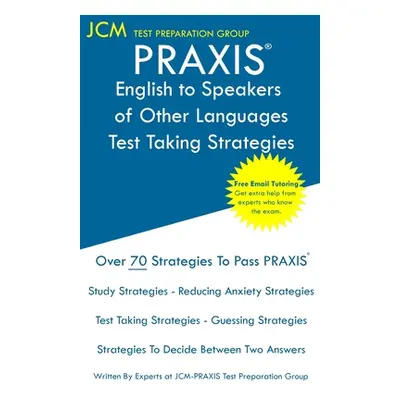 "PRAXIS English to Speakers of Other Languages - Test Taking Strategies: PRAXIS 5362 - Free Onli